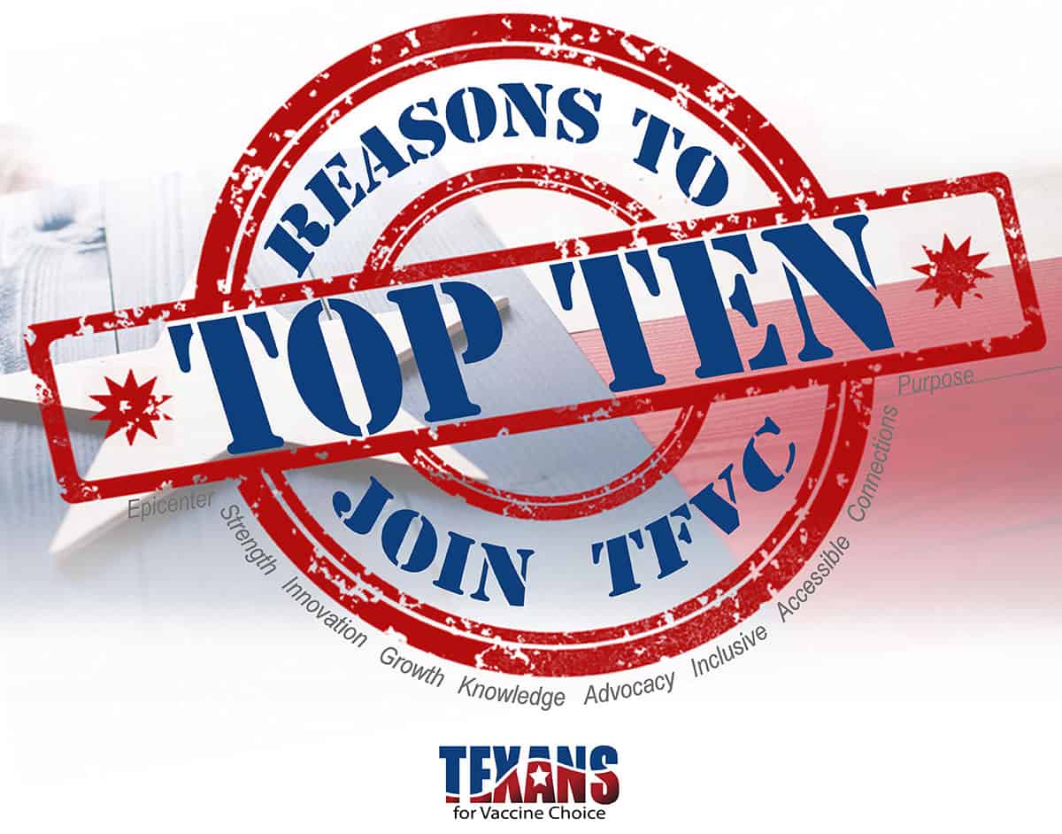 Top Ten Reasons to Become A Member of Texans For Vaccine Choice!