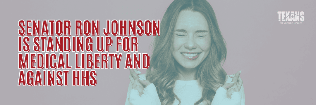 Senator Ron Johnson is Standing up for Medical Liberty and Against HHS!