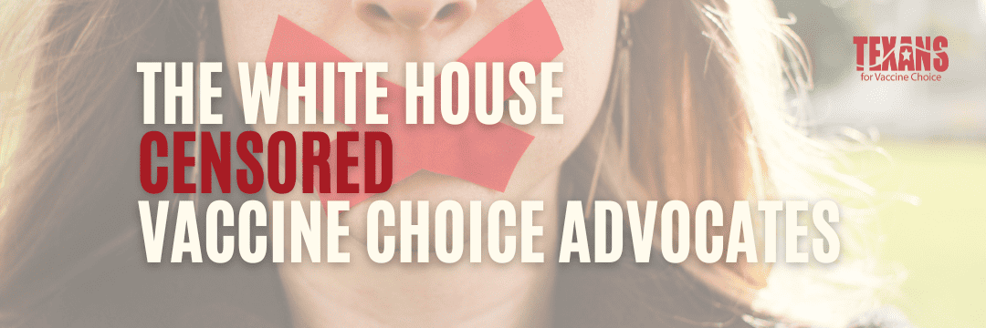The White House Censored Vaccine Choice Advocates