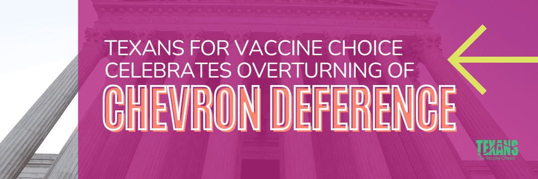 Texans for Vaccine Choice Celebrates Overturning of Chevron Deference